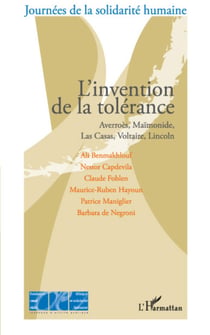L'invention de la tolérance - Averroès, Maïmonide, Las Casas, Voltaire, Lincoln