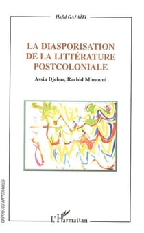 La diasporisation de la littérature post-coloniale - Assia Djebar, Rachid Mimouni