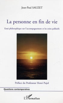 La personne en fin de vie - Essai philosophique sur l'accompagnement et les soins palliatifs