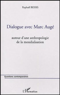 Dialogue avec Marc Augé - Autour d'une anthropologie de la mondialisation