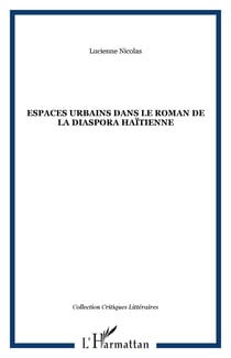 ESPACES URBAINS DANS LE ROMAN DE LA DIASPORA HAÏTIENNE