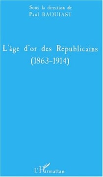 L'ÂGE D'OR DES RÉPUBLICAINS (1863-1914)