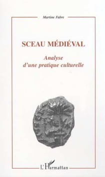 SCEAU MÉDIÉVAL - Analyse d'une pratique culturelle