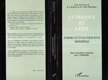 La violence et l'Etat - Formes et évolution d'un monopole