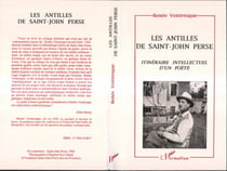 Les Antilles de Saint-John Perse - Itinéraire intellectuel d'un poète