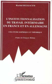 L'institutionnalisation du travail intérimaire en France et en Allemagne - Une étude empirique et théorique