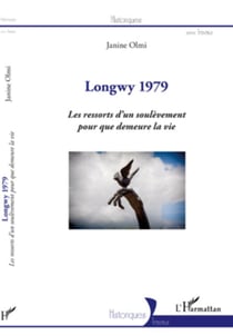 Longwy 1979 - Les ressorts d'un soulèvement pour que demeure la vie