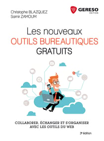 Les nouveaux outils bureautiques gratuits - Collaborer, échanger et s'organiser avec les outils du web