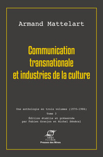 Communication transnationale et industries de la culture - Une anthologie en trois volumes - tome 3