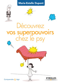 Découvrez vos superpouvoirs chez le psy