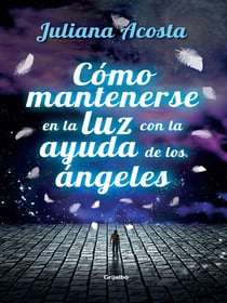 Cómo mantenerse en la luz con la ayuda de los ángeles