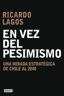En vez del pesimismo - Una mirada estratégica de Chile al 2040