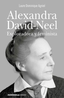 Alexandra David-Neel - Exploradora y feminista