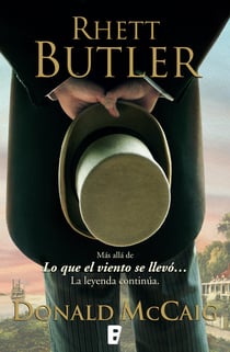 Rhett Butler - MAS ALLA DE LO QUE EL VIENTO SE LLEVO. LA LEYENDA CONTINUA