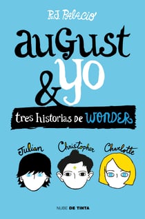 Wonder. August y yo - Tres historias de Wonder