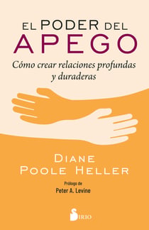 El poder del apego - Cómo crear relaciones profundas y duraderas