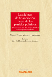 Los delitos de financiación ilegal de los partidos políticos - Análisis de los arts. 304 bis y 304 ter CP y una propuesta de reforma