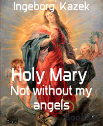 Holy Mary - Not without my angels