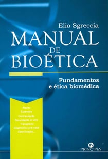 Manual de Bioética - Fundamentos e Ética Biomédica
