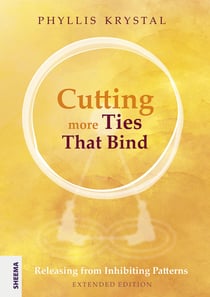 Cutting more Ties That Bind - Releasing from Inhibiting Patterns - First revised edition