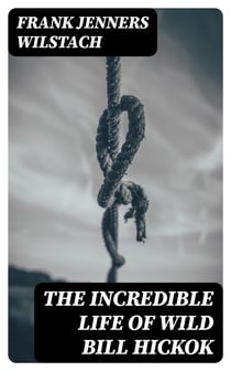 The Incredible Life of Wild Bill Hickok - The Plainsman