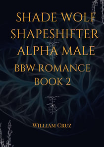 Shade Wolf Shapeshifter Alpha Male Bbw Romance Book 2