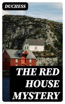 The Red House Mystery - The Piccadilly Novels