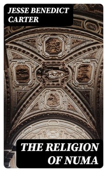 The Religion of Numa - And Other Essays on the Religion of Ancient Rome
