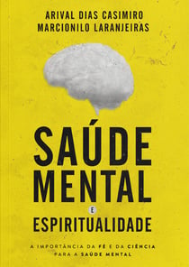 Saúde Mental e Espiritualidade - A Importância da Fé e da Ciência para a Saúde Mental