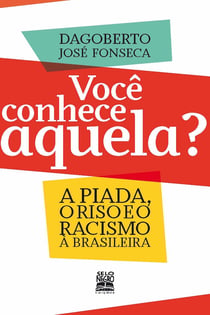 Você conhece aquela? - A piada, o riso e o racismo à brasileira
