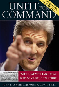 Unfit For Command - Swift Boat Veterans Speak Out Against John Kerry