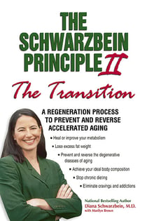 The Schwarzbein Principle II, "Transition" - A Regeneration Program to Prevent and Reverse Accelerated Aging