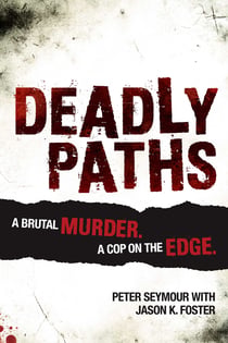 Deadly Paths - A Brutal Murder. A Cop On The Edge