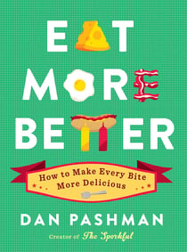 Eat More Better - How to Make Every Bite More Delicious