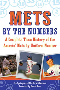 Mets by the Numbers - A Complete Team History of the Amazin' Mets by Uniform Number