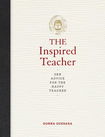 The Inspired Teacher - Zen Advice for the Happy Teacher