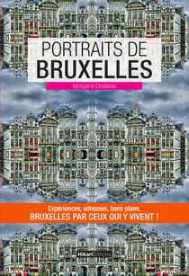 Portraits de Bruxelles - Bruxelles par ceux qui y vivent !