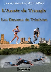 L'Année du Triangle - Les Dessous du Triathlon