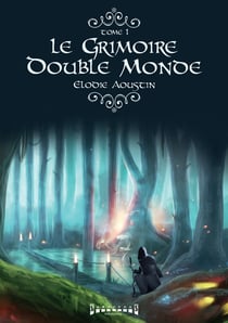 Le grimoire double monde - Une saga fantasy