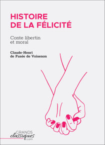 Histoire de la Félicité - Conte libertin et moral