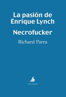 La pasión de Enrique Lynch - Necrofucker - Dos nouvelles