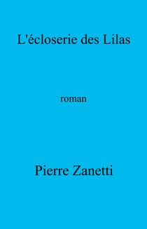 L'Écloserie des Lilas - Roman