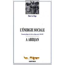 Énergie sociale à Abidjan. Économie politique de la ville en Afrique noire (L')