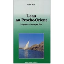 Eau au Proche-Orient. La guerre n'aura pas lieu (L')