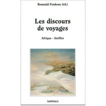 Discours de voyages. Afrique-Antilles (Les)