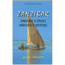 Zanzibar. Parfums d'épices, parfums d'histoire (guide)