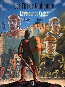 Les fils de Guillaume Tome 2 : le retour du croisé