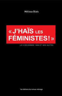 J'hais les femmes - le 6 décembre 1989 et ses suites
