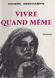 Vivre quand même - Roman