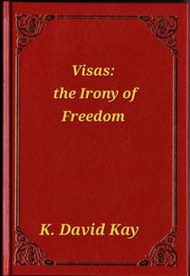 Visas: The Irony of  Freedom
